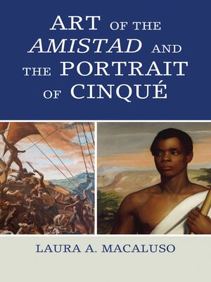 cover image of Art of the Amistad and the Portrait of Cinqué